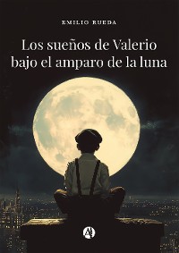 Cover Los sueños de Valerio bajo el amparo de la luna