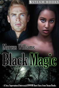 Cover Black Magic - A Sexy Supernatural Interracial BWWM Short Story from Steam Books