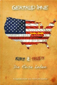 Cover Gertrud Ihne. Kurt und Trudy. Die Reise Leben.
