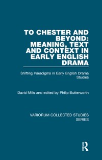 Cover To Chester and Beyond: Meaning, Text and Context in Early English Drama