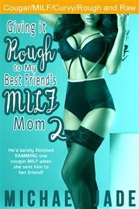 Cover Giving it Rough to My Best Friend's MILF Mom 2