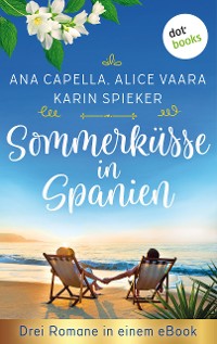 Cover Sommerküsse in Spanien: Drei Romane in einem eBook