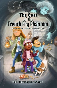 Cover The Case of the French Fry Phantom