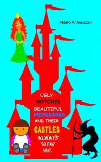 Cover Ugly Witches, Beautiful Princesses And Their Castles Always So Far Away...