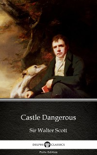 Cover Castle Dangerous by Sir Walter Scott (Illustrated)