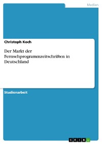 Cover Der Markt der Fernsehprogrammzeitschriften in Deutschland