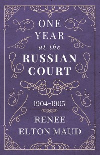 Cover One Year at the Russian Court: 1904-1905