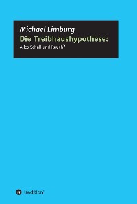 Cover Die Treibhaushypothese: Alles Schall und Rauch?