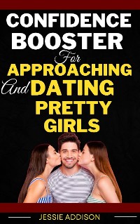 Cover Confidence Booster for Approaching and Dating Pretty Girls