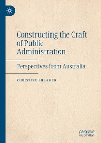 Cover Constructing the Craft of Public Administration