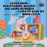 Cover Gusto Kong Panatilihing Malinis ang Aking Kuwarto I Love to Keep My Room Clean