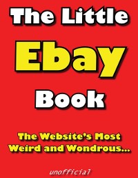 Cover The Little eBay Book : The Website's Most Weird and Wondrous