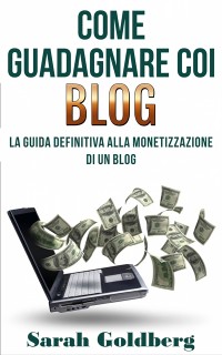 Cover Come Guadagnare Coi Blog