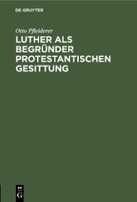 Cover Luther als Begründer protestantischen Gesittung