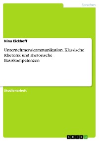 Cover Unternehmenskommunikation. Klassische Rhetorik und rhetorische Basiskompetenzen