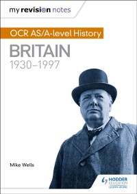 Cover My Revision Notes: OCR AS/A-level History: Britain 1930-1997
