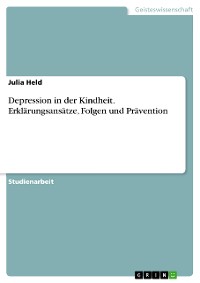 Cover Depression in der Kindheit. Erklärungsansätze, Folgen und Prävention