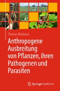 Cover Anthropogene Ausbreitung von Pflanzen, ihren Pathogenen und Parasiten