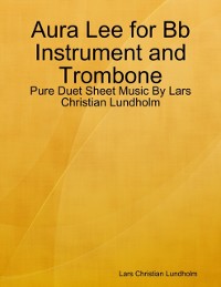 Cover Aura Lee for Bb Instrument and Trombone - Pure Duet Sheet Music By Lars Christian Lundholm