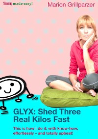Cover GLYX: Shed three real kilos fast