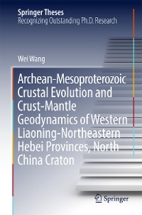 Cover Archean-Mesoproterozoic Crustal Evolution and Crust-Mantle Geodynamics of Western Liaoning-Northeastern Hebei Provinces, North China Craton