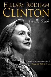 Cover Hillary Rodham Clinton: On The Couch : Inside the Mind and Life of Hillary Rodham Clinton