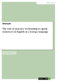Cover The role of practice for learning to speak sentences in English as a foreign language