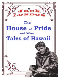 Cover The House of Pride, and Other Tales of Hawaii