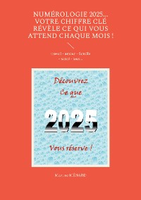 Cover Numérologie 2025... Votre chiffre CLÉ révèle ce qui vous attend chaque mois !