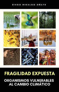 Cover Fragilidad Expuesta. Organismos Vulnerables al Cambio Climático.