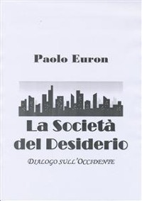 Cover La società del desiderio. dialogo sull'occidente