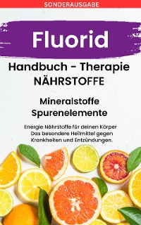 Cover FLUORID - Mineralstoffe und Spurenelemente: Fühle dich Gesund & Sexy - Erfolgreich Gesund und Stark -