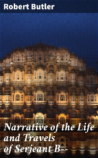 Cover Narrative of the Life and Travels of Serjeant B——