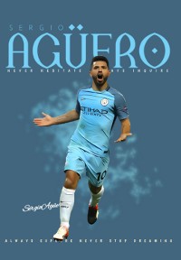 Cover "el Legado De Sergio Agüero: Brillantez, Superación Y Celebración En El Mundo Del Fútbol"