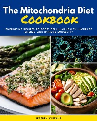 Cover The Mitochondria Diet Cookbook