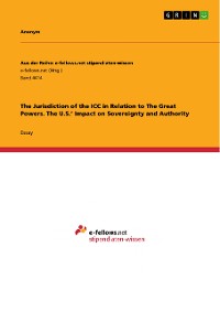 Cover The Jurisdiction of the ICC in Relation to The Great Powers. The U.S.’ Impact on Sovereignty and Authority