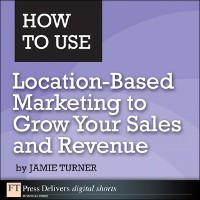 Cover How to Use Location-Based Marketing to Grow Your Sales and Revenue