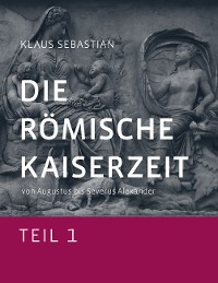 Cover Die Römische Kaiserzeit - Teil 1