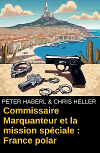 Cover Commissaire Marquanteur et la mission spéciale : France polar