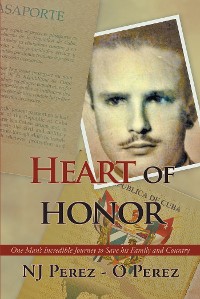 Cover Heart of Honor: One Man's Incredible Journey to Save his Family and Country