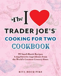 Cover The I Love Trader Joe's Cooking for Two Cookbook