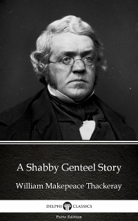 Cover A Shabby Genteel Story by William Makepeace Thackeray (Illustrated)