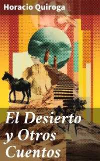 Cover El Desierto y Otros Cuentos