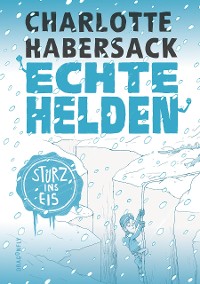 Cover Echte Helden — Im Gletscher gefangen
