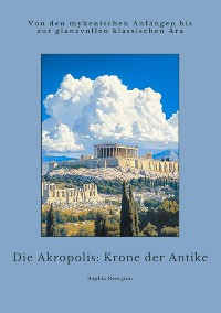 Cover Die Akropolis: Krone der Antike