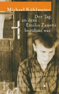 Cover Der Tag, an dem Emilio Zanetti berühmt war