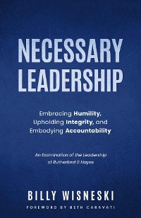 Cover Necessary Leadership: Embracing Humility, Upholding Integrity, Embodying Accountability