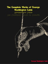 Cover The Complete Works of George Washington Cable