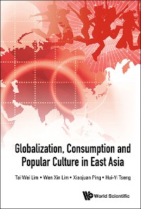 Cover GLOBALIZATION, CONSUMPTION AND POPULAR CULTURE IN EAST ASIA