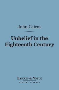 Cover Unbelief in the Eighteenth Century (Barnes & Noble Digital Library)